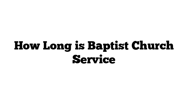 How Long is Baptist Church Service