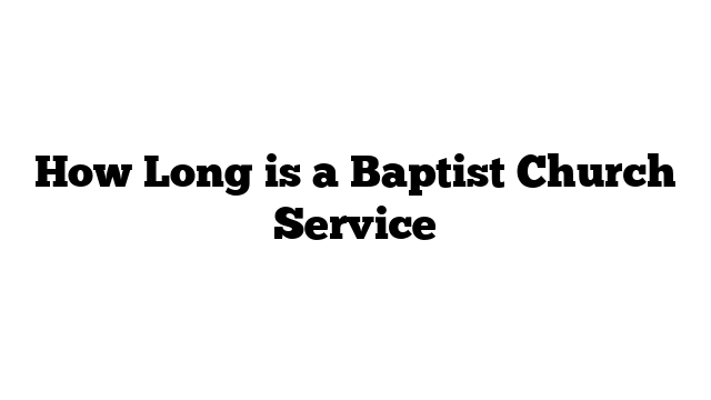 How Long is a Baptist Church Service