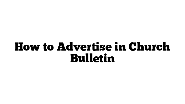 How to Advertise in Church Bulletin