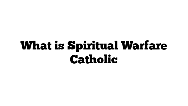 What is Spiritual Warfare Catholic