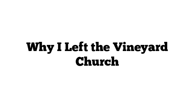 Why I Left the Vineyard Church