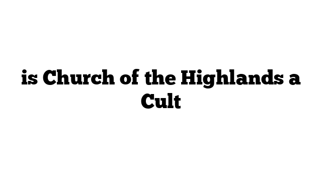 is Church of the Highlands a Cult